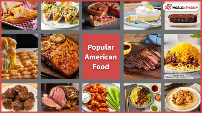 Top 15 Popular American Food To Eat When Visiting America