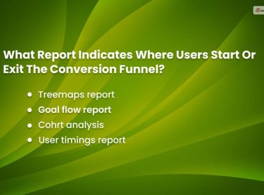 What Report Indicates Where Users Start Or Exit The Conversion Funnel